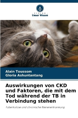 Auswirkungen von CKD und Faktoren, die mit dem Tod während der TB in Verbindung stehen - Alain Toussom, Gloria Ashuntantang