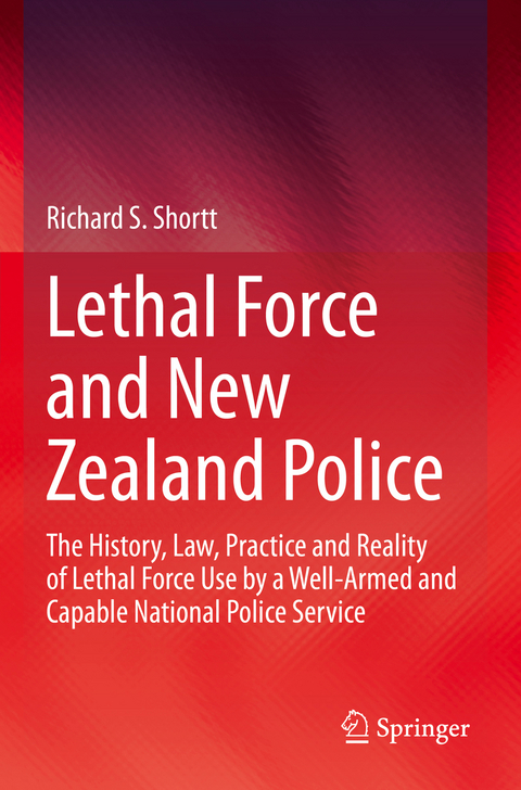 Lethal Force and New Zealand Police - Richard S. Shortt