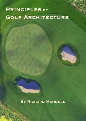 Principles of Golf Architecture - Richard Mandell