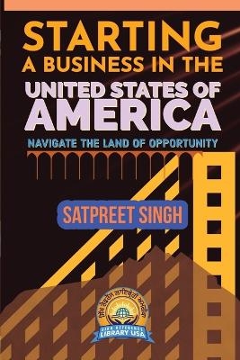 Starting a Business in the United States of America - Satpreet Singh