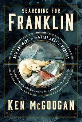 Searching for Franklin - Ken McGoogan