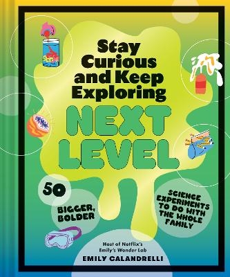 Stay Curious and Keep Exploring: Next Level - Emily Calandrelli