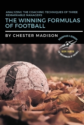 The Winning Formulas of Football - Chester Madison