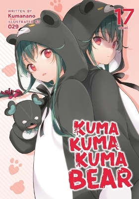 Kuma Kuma Kuma Bear (Light Novel) Vol. 17 -  Kumanano