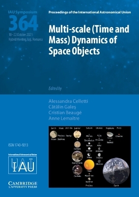 Multi-scale (Time and Mass) Dynamics of Space Objects (IAU S364) - 