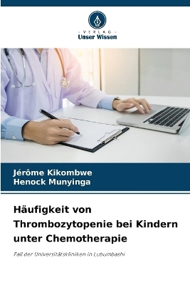 Häufigkeit von Thrombozytopenie bei Kindern unter Chemotherapie - Jérôme Kikombwe, Henock Munyinga