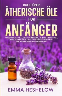 Buch über ätherische Öle für Anfänger - Emma Heshelow