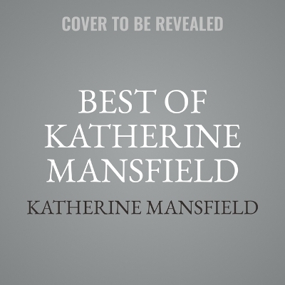 The Best of Katherine Mansfield - Katherine Mansfield