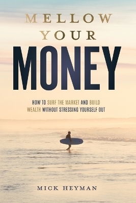 Mellow Your Money - Mick Heyman