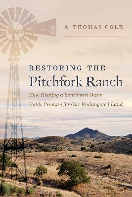 Restoring the Pitchfork Ranch - A. Thomas Cole