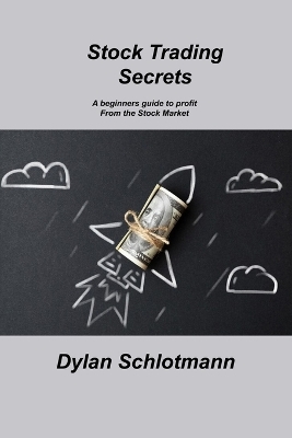 Stock Trading Secrets - Dylan Schlotmann