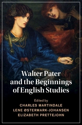 Walter Pater and the Beginnings of English Studies - 