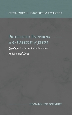 Prophetic Patterns in the Passion of Jesus - Donald Lee Schmidt