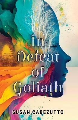 In Defeat of Goliath - Susan Cabezutto