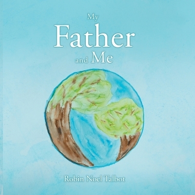 My Father and Me - Robin Noel Talbot