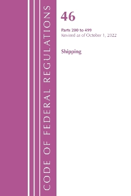 Code of Federal Regulations, Title 46 Shipping 200-499, Revised as of October 1, 2022 -  Office of The Federal Register (U.S.)