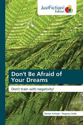 Don't Be Afraid of Your Dreams - Derese Alehegn, Negussu Goda