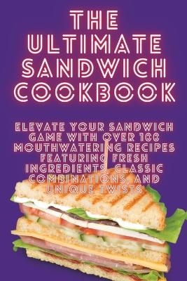 The Ultimate Sandwich Cookbook -  Ferdinand Ward