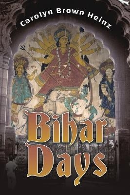 Bihar Days - Carolyn Brown Heinz