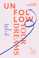 Unfollow your dreams - Leander Greitemann