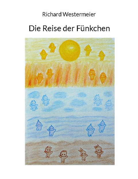 Die Reise der Fünkchen - Richard Westermeier