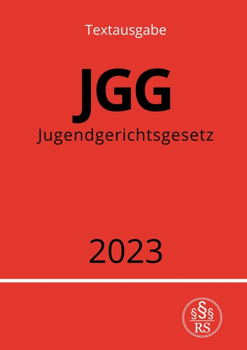 Jugendgerichtsgesetz - JGG 2023 - Ronny Studier