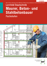 Lernfeld Bautechnik Maurer, Beton- und Stahlbetonbauer - Stumm, Kai-Michael; Rothacher, Günter; Kraus, Eduard