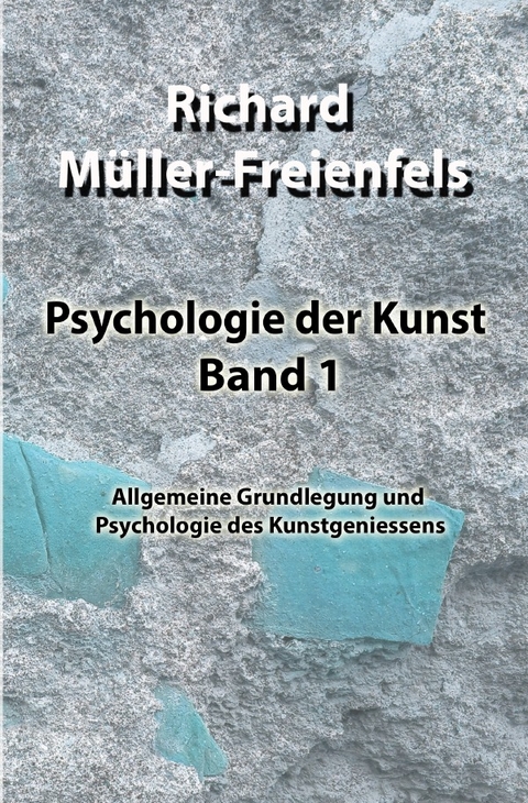 Psychologie der Kunst / Psychologie der Kunst. Band 1 - Richard Müller-Freienfels