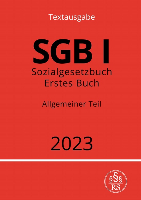 Sozialgesetzbuch - Erstes Buch - SGB I - Allgemeiner Teil - Ronny Studier