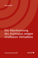 Die Aberkennung des Asylstatus wegen strafbaren Verhaltens - Manuel Neusiedler