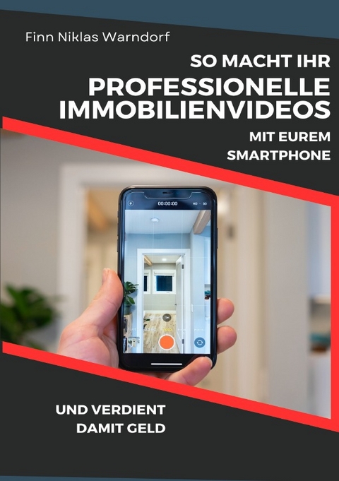 So macht Ihr professionelle Immobilienvideos mit Eurem Smartphone und verdient damit Geld - Finn Niklas Warndorf