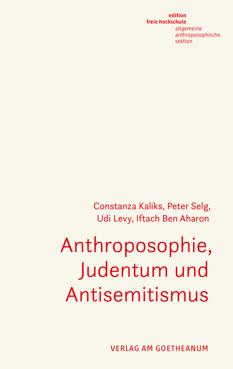 Anthroposophie, Judentum und Antisemitismus - Constanza Kaliks, Peter Selg, Udi Levy, Iftach Ben Aharon