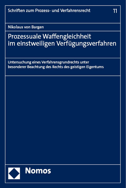 Prozessuale Waffengleichheit im einstweiligen Verfügungsverfahren - Nikolaus von Bargen