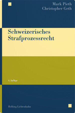 Schweizerisches Strafprozessrecht - Mark Pieth, Christopher Geth