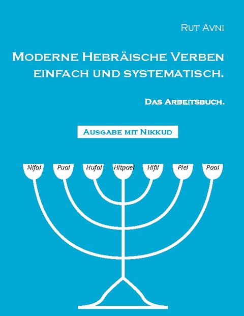 Moderne Hebräische Verben einfach und systematisch. - Rut Avni