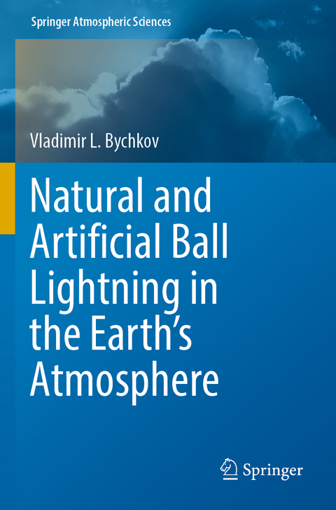 Natural and Artificial Ball Lightning in the Earth’s Atmosphere - Vladimir L. Bychkov