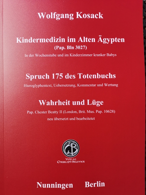 Kindermedizin im Alten Aegypten - Spruch 175 des Totenbuchs - Wahrheit und Lüge - Wolfgang Kosack