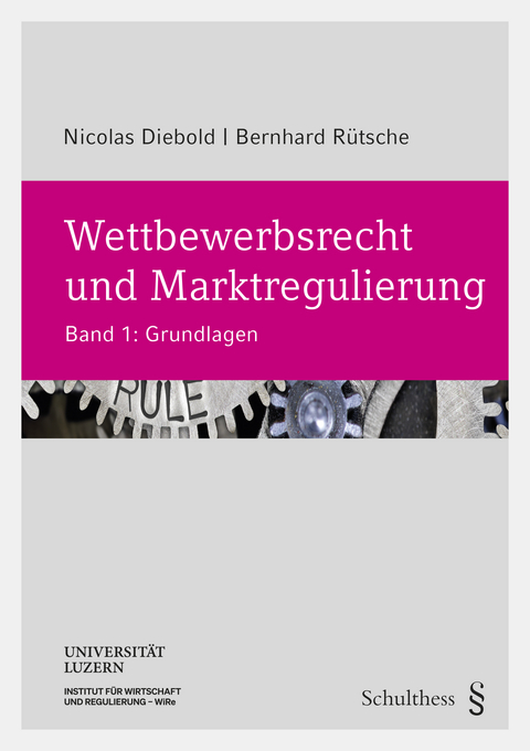 Wettbewerbsrecht und Marktregulierung - Nicolas Diebold, Bernhard Rütsche