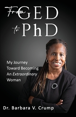 From GED to PhD - Barbara V Crump