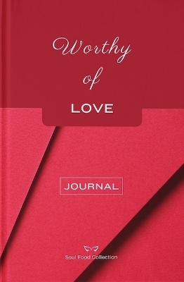 Soul Food Collection: Worthy of Love Journal - Dee Simon