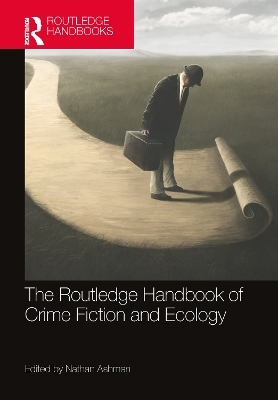 The Routledge Handbook of Crime Fiction and Ecology - 