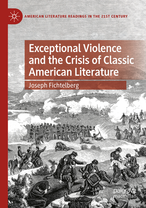 Exceptional Violence and the Crisis of Classic American Literature - Joseph Fichtelberg