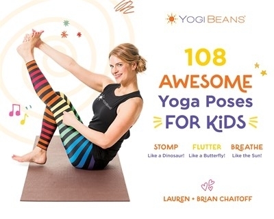 108 Awesome Yoga Poses for Kids - Lauren Chaitoff