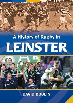 A History of Rugby in Leinster - David Doolin