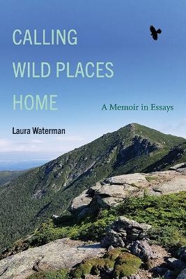 Calling Wild Places Home - Laura Waterman