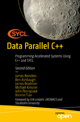 Data Parallel C++ - Reinders, James; Ashbaugh, Ben; Brodman, James; Kinsner, Michael; Pennycook, John