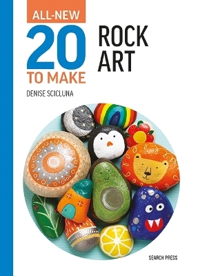 All-New Twenty to Make: Rock Art - Denise Scicluna