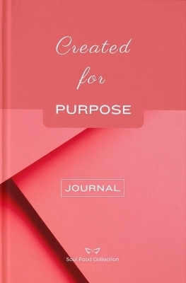 Soul Food Collection: Created for Purpose Journal - Dee Simon