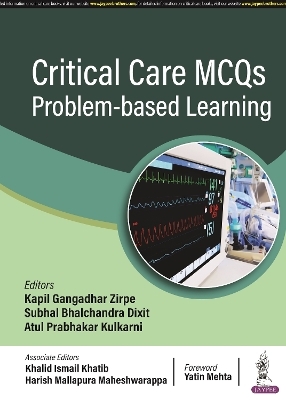 Critical Care MCQs: Problem-based Learning - Kapil Gangadhar Zipre, Subhal Bhalchandra Dixit, Atul Prabhakar Kulkarni