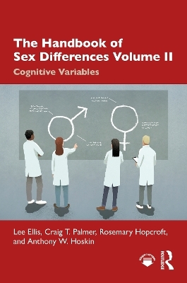 The Handbook of Sex Differences Volume II Cognitive Variables - Lee Ellis, Craig T. Palmer, Rosemary Hopcroft, Anthony W. Hoskin